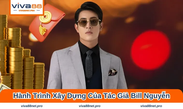 Khám phá hành trình xây dựng thương hiệu của Bill Nguyễn