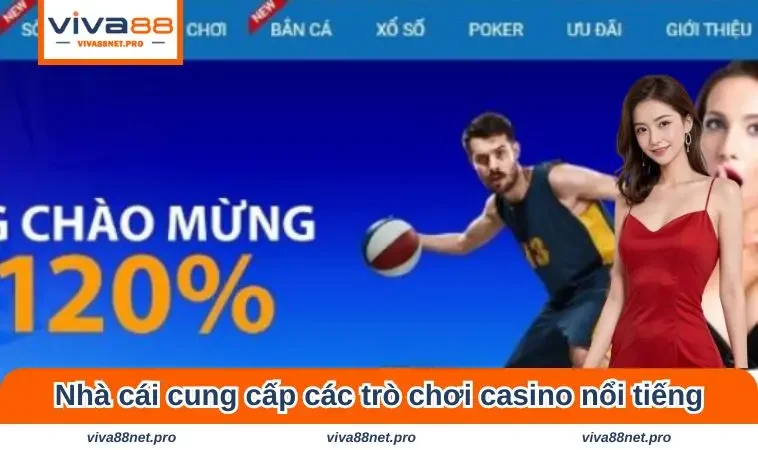 Nhà cái cung cấp các trò chơi casino nổi tiếng, chất lượng