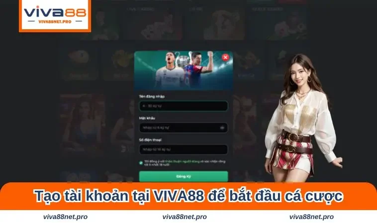Tạo tài khoản tại VIVA88 để bắt đầu hành trình cá cược